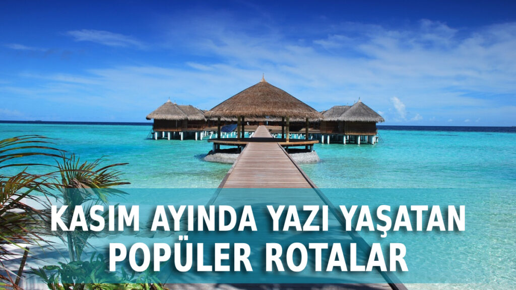 kasim ayinda gidilebilecek sicak ulkeler 2025 kisi unutturacak 5iPba8Xp.jpg