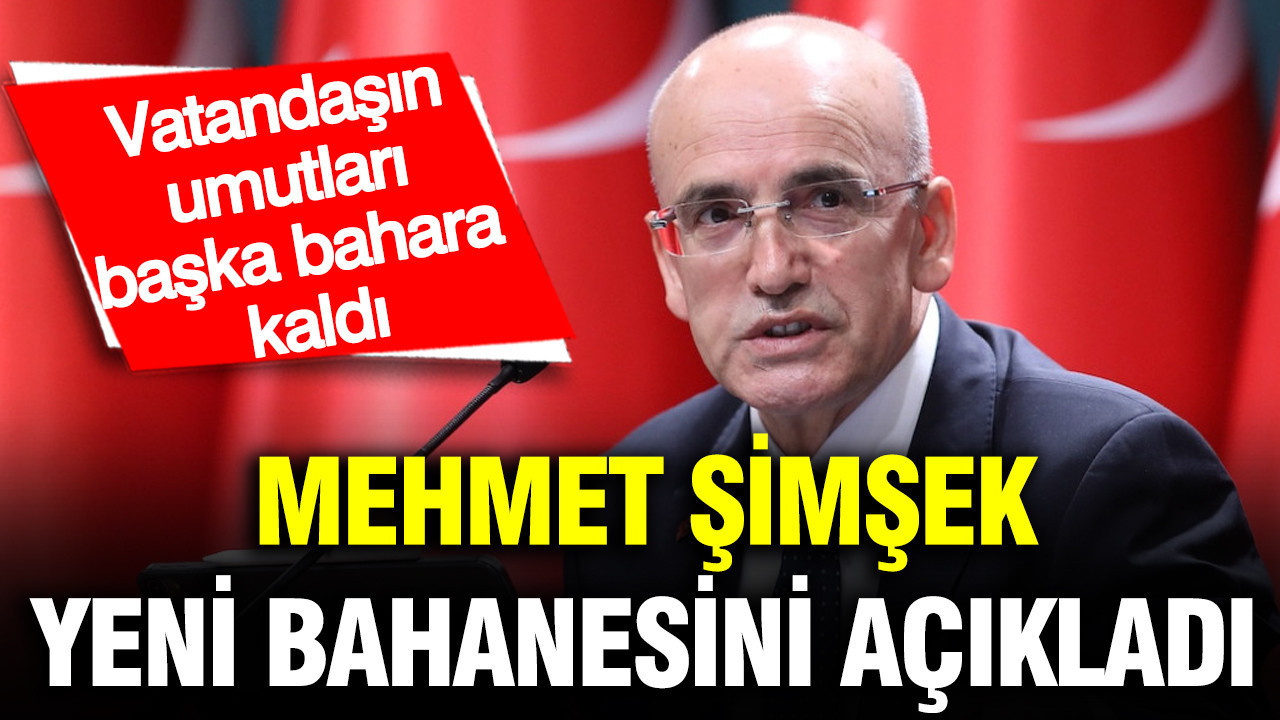 Mehmet Şimşek’ten Yeni Açıklama: Vatandaşın Umutları Geleceğe Ertelendi